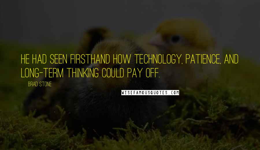 Brad Stone Quotes: He had seen firsthand how technology, patience, and long-term thinking could pay off.