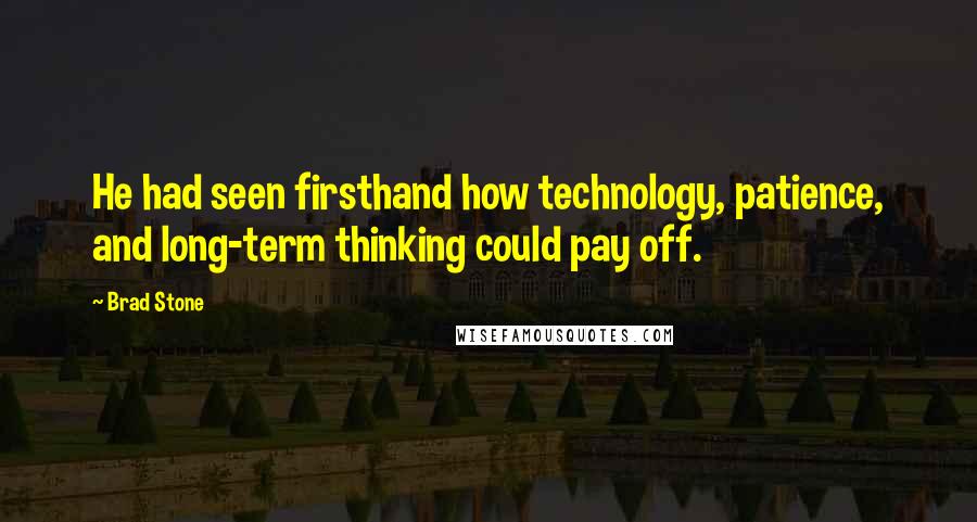 Brad Stone Quotes: He had seen firsthand how technology, patience, and long-term thinking could pay off.