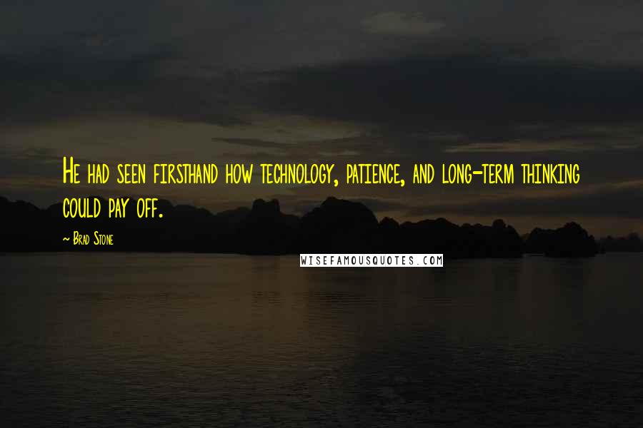 Brad Stone Quotes: He had seen firsthand how technology, patience, and long-term thinking could pay off.