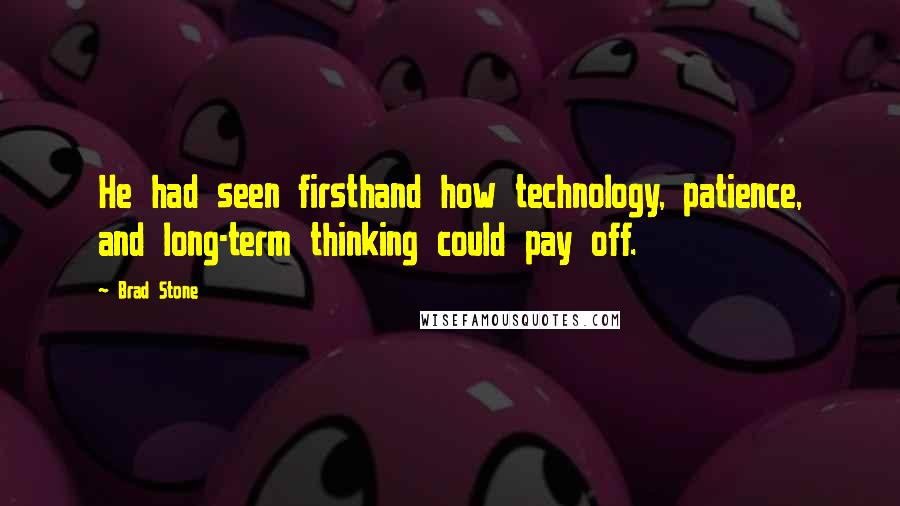 Brad Stone Quotes: He had seen firsthand how technology, patience, and long-term thinking could pay off.