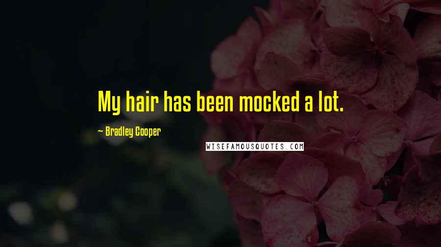 Bradley Cooper Quotes: My hair has been mocked a lot.