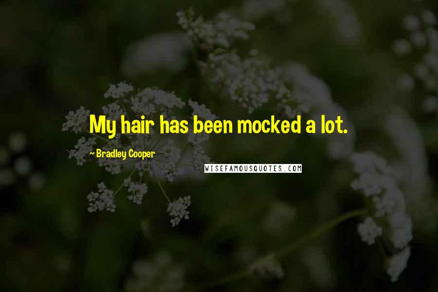 Bradley Cooper Quotes: My hair has been mocked a lot.