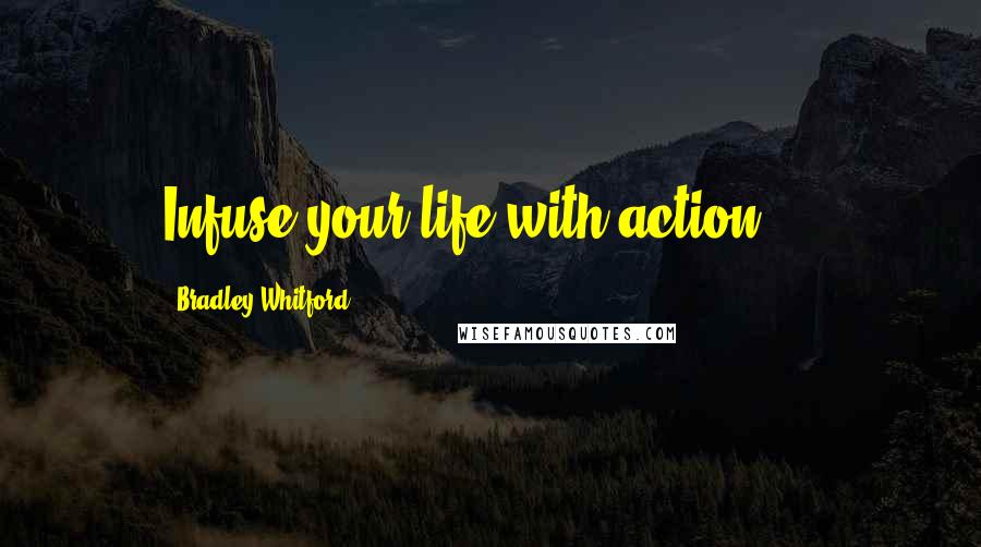 Bradley Whitford Quotes: Infuse your life with action ...