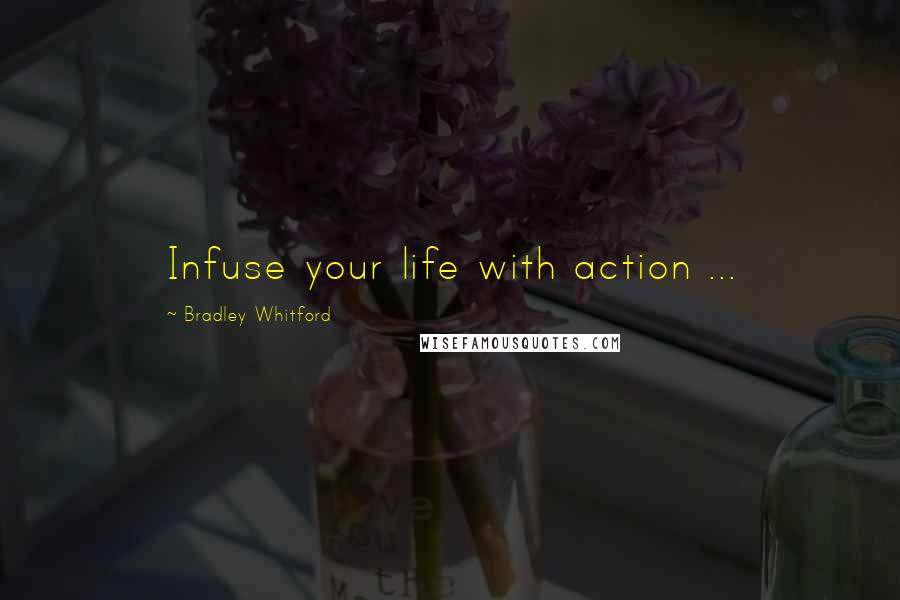 Bradley Whitford Quotes: Infuse your life with action ...