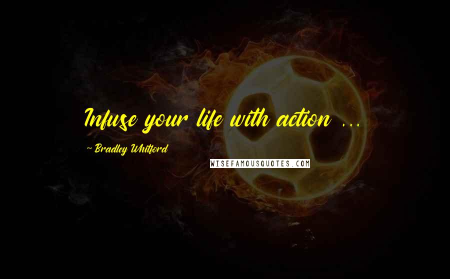 Bradley Whitford Quotes: Infuse your life with action ...