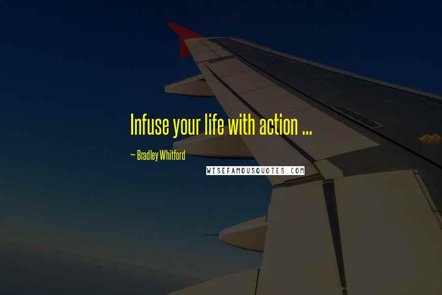 Bradley Whitford Quotes: Infuse your life with action ...