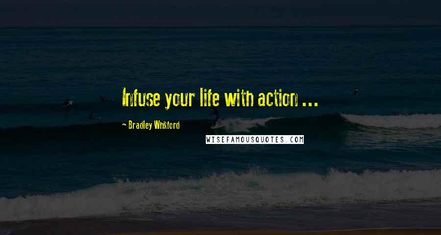 Bradley Whitford Quotes: Infuse your life with action ...