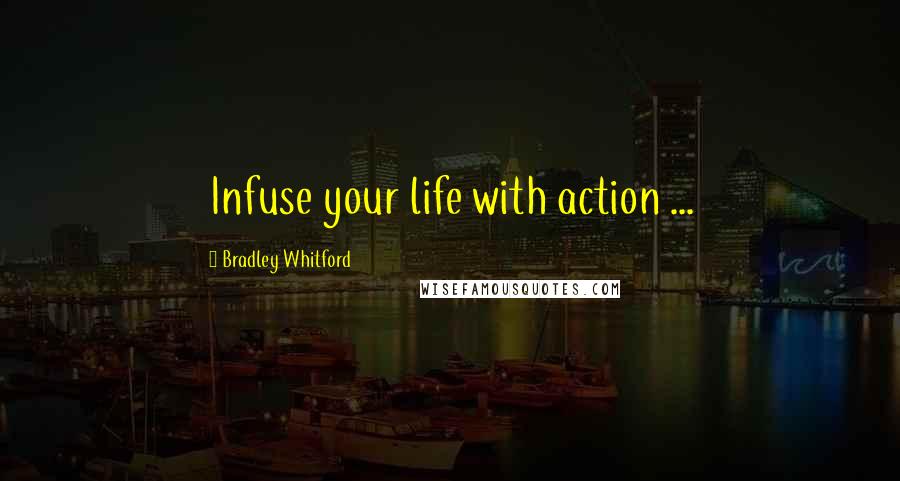 Bradley Whitford Quotes: Infuse your life with action ...