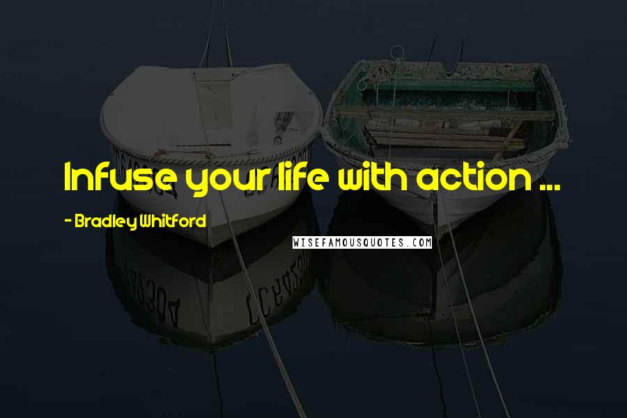 Bradley Whitford Quotes: Infuse your life with action ...