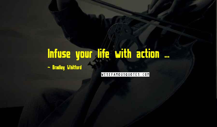 Bradley Whitford Quotes: Infuse your life with action ...