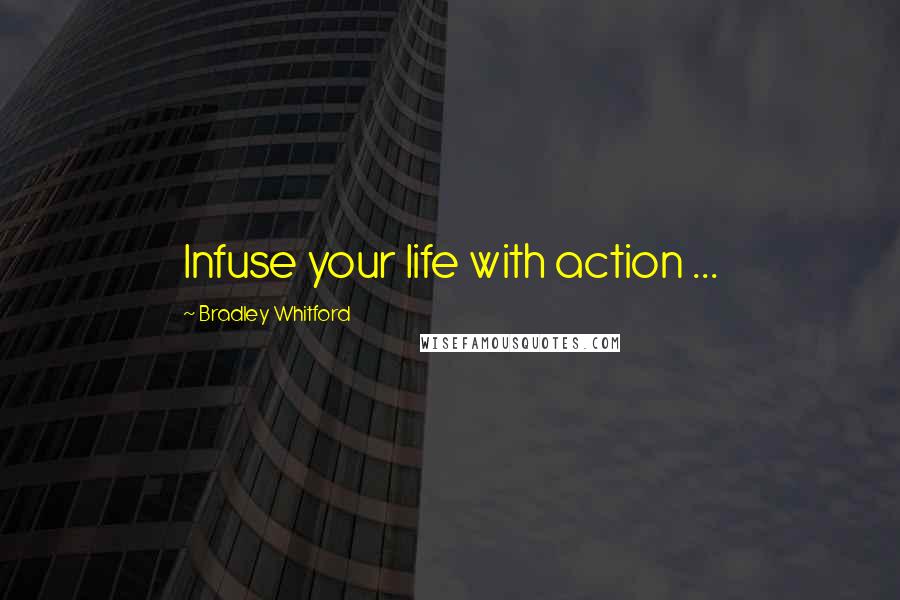 Bradley Whitford Quotes: Infuse your life with action ...