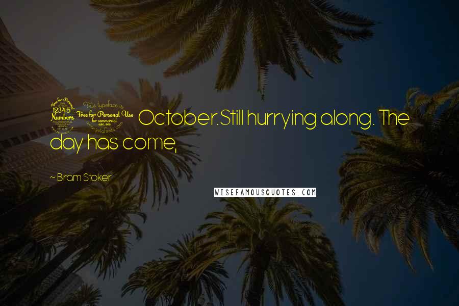 Bram Stoker Quotes: 31 October.Still hurrying along. The day has come,