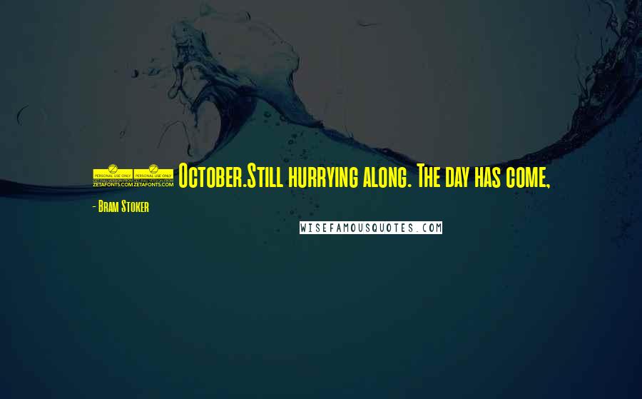 Bram Stoker Quotes: 31 October.Still hurrying along. The day has come,