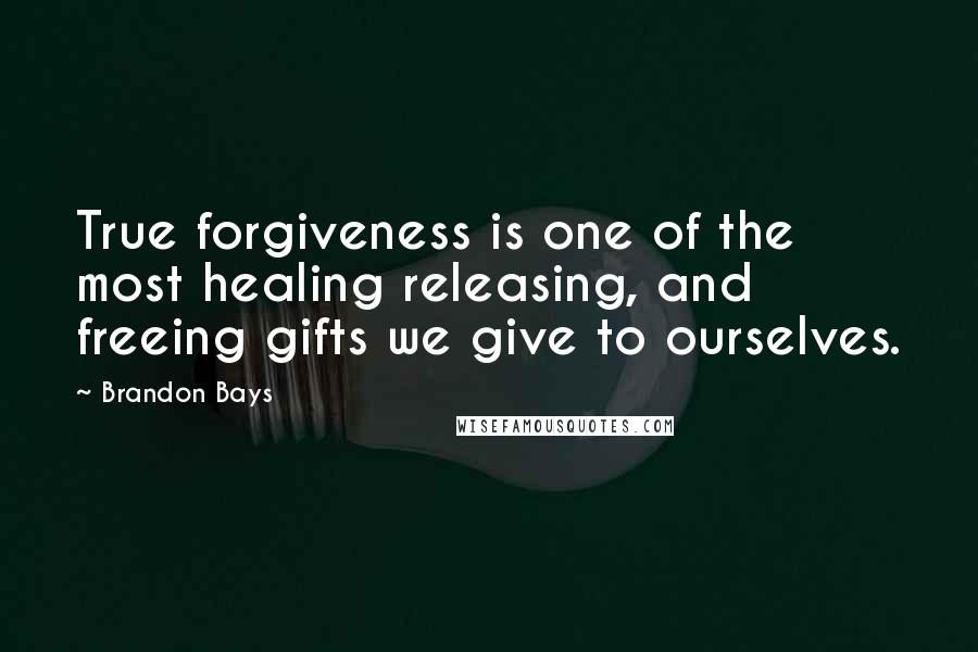 Brandon Bays Quotes: True forgiveness is one of the most healing releasing, and freeing gifts we give to ourselves.