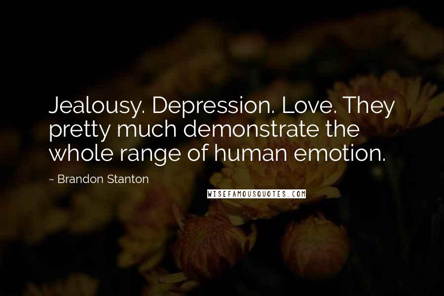 Brandon Stanton Quotes: Jealousy. Depression. Love. They pretty much demonstrate the whole range of human emotion.