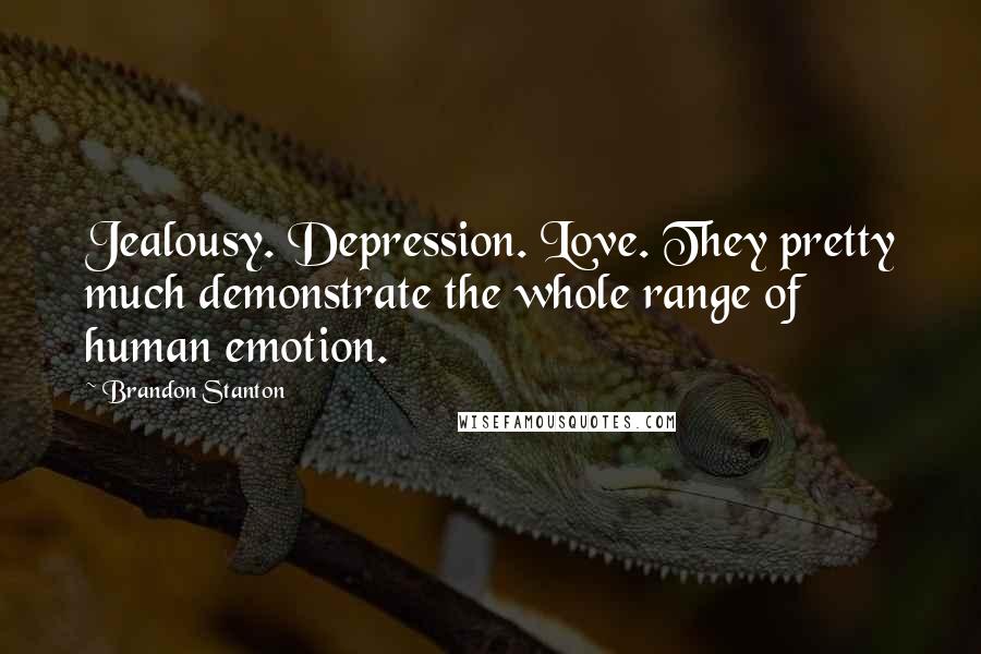 Brandon Stanton Quotes: Jealousy. Depression. Love. They pretty much demonstrate the whole range of human emotion.