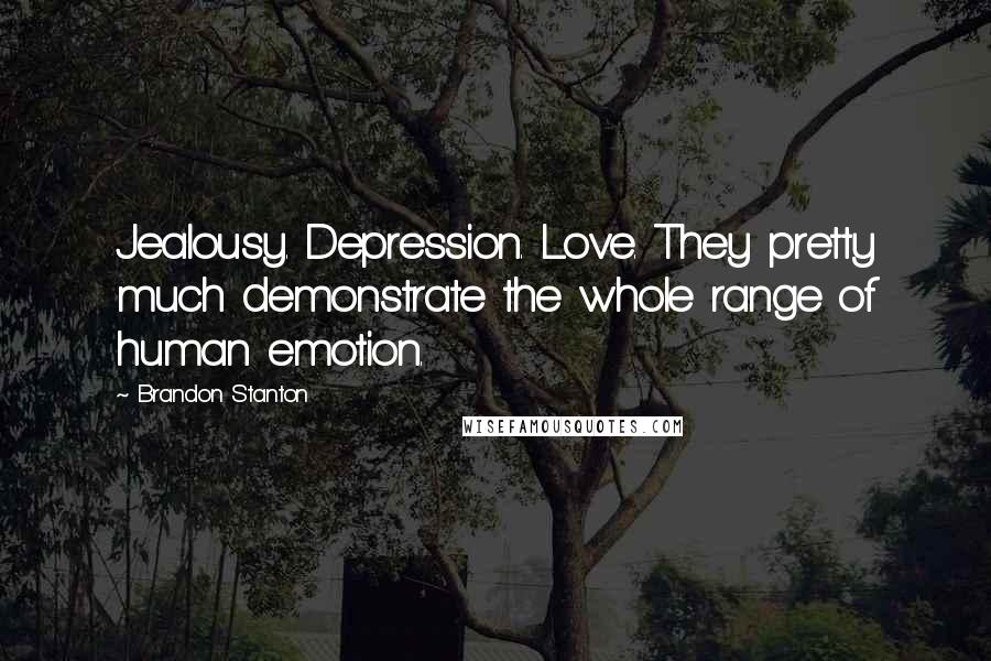 Brandon Stanton Quotes: Jealousy. Depression. Love. They pretty much demonstrate the whole range of human emotion.