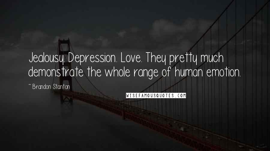 Brandon Stanton Quotes: Jealousy. Depression. Love. They pretty much demonstrate the whole range of human emotion.