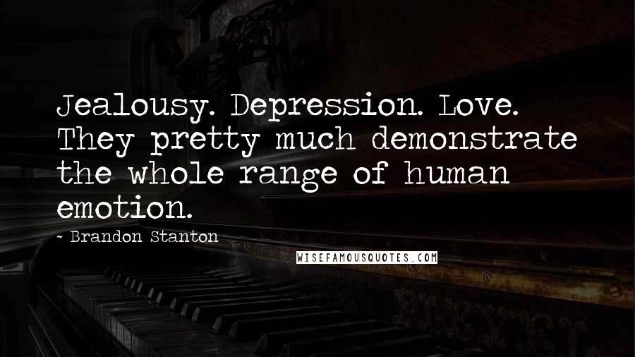Brandon Stanton Quotes: Jealousy. Depression. Love. They pretty much demonstrate the whole range of human emotion.