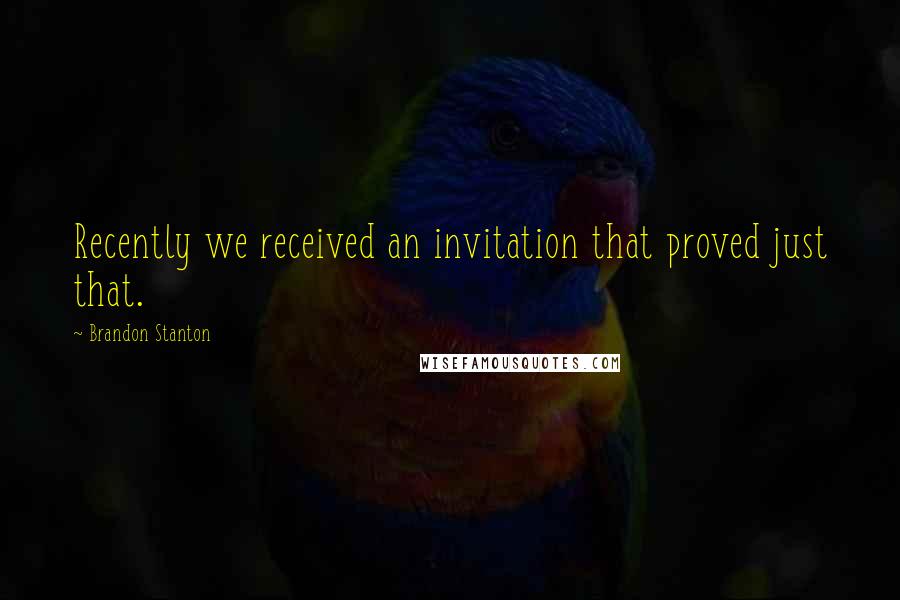 Brandon Stanton Quotes: Recently we received an invitation that proved just that.