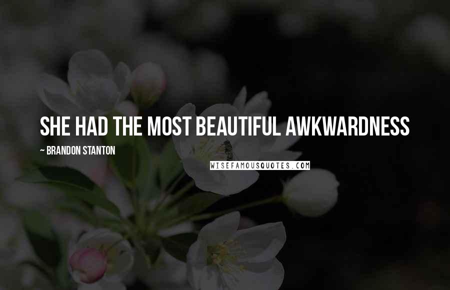 Brandon Stanton Quotes: She had the most beautiful awkwardness