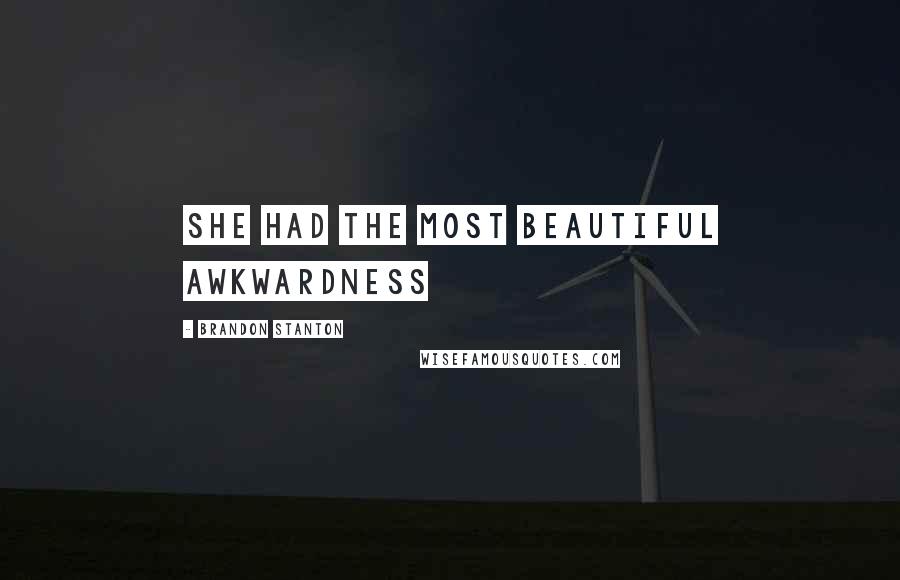 Brandon Stanton Quotes: She had the most beautiful awkwardness