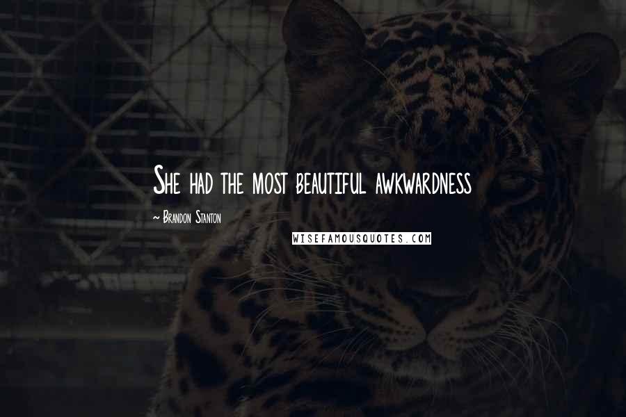 Brandon Stanton Quotes: She had the most beautiful awkwardness