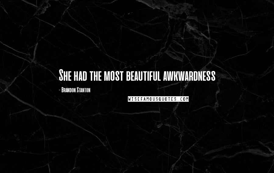 Brandon Stanton Quotes: She had the most beautiful awkwardness