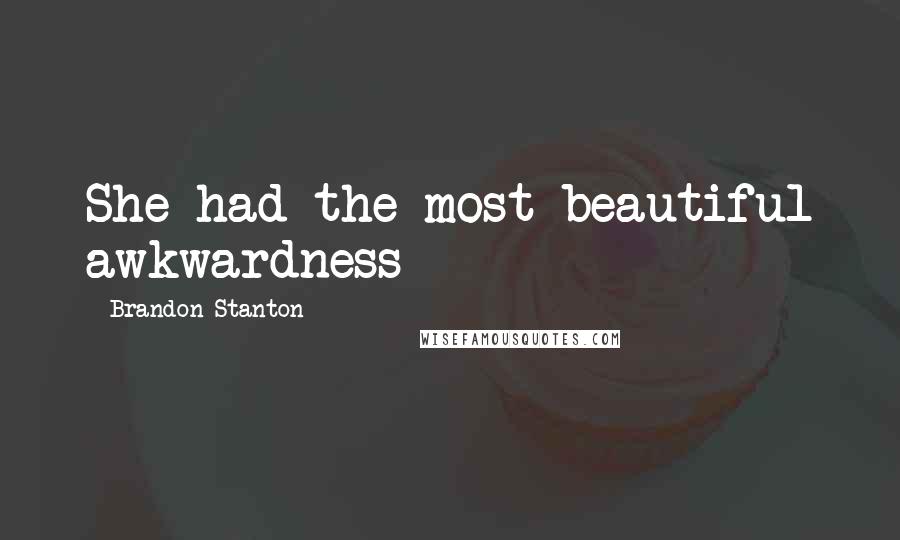 Brandon Stanton Quotes: She had the most beautiful awkwardness
