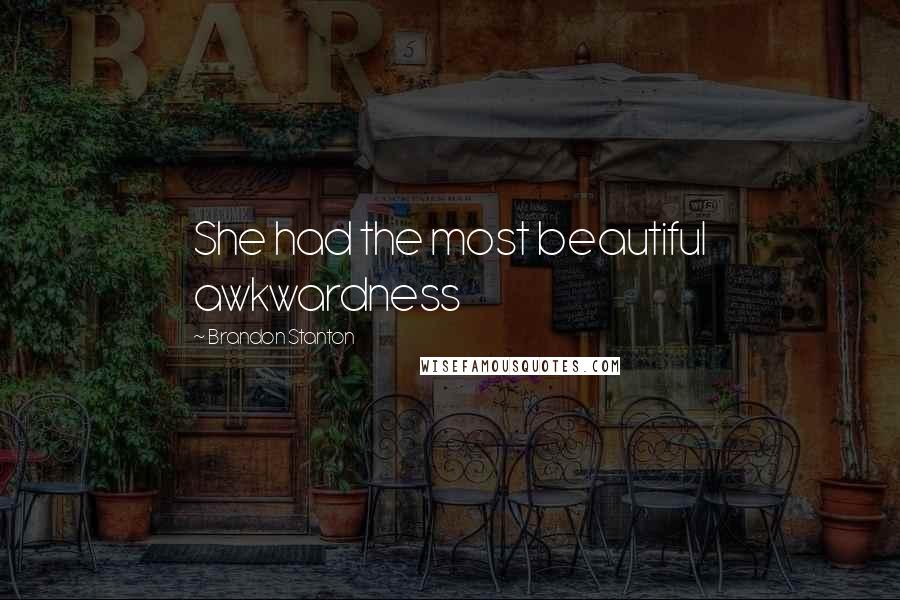 Brandon Stanton Quotes: She had the most beautiful awkwardness
