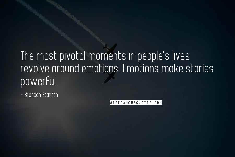 Brandon Stanton Quotes: The most pivotal moments in people's lives revolve around emotions. Emotions make stories powerful.