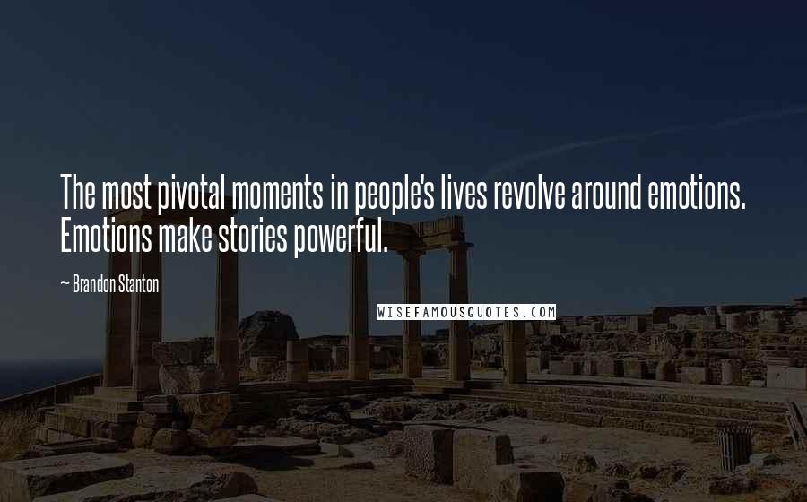 Brandon Stanton Quotes: The most pivotal moments in people's lives revolve around emotions. Emotions make stories powerful.