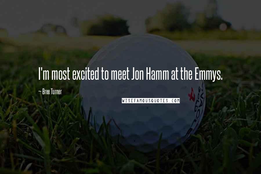 Bree Turner Quotes: I'm most excited to meet Jon Hamm at the Emmys.