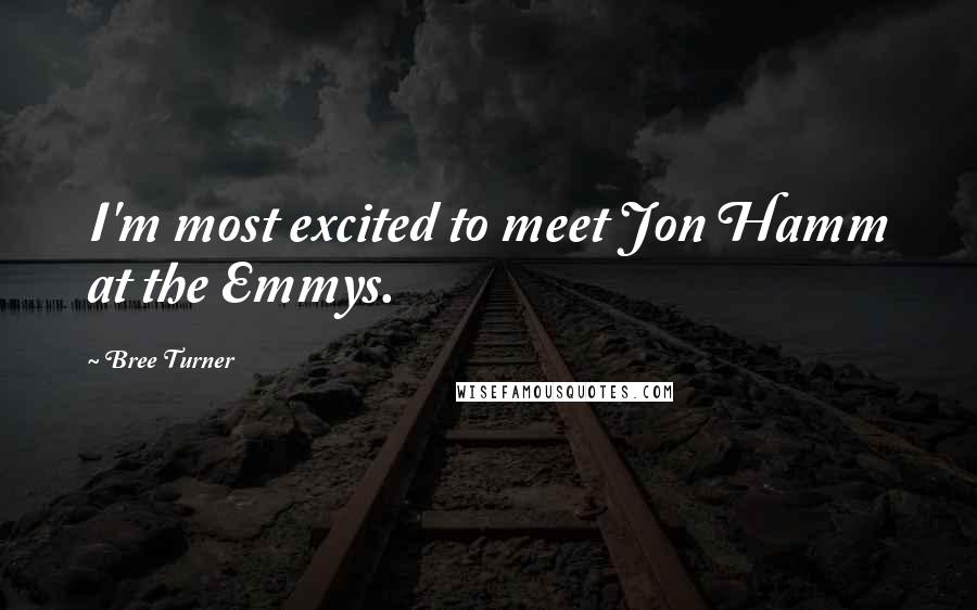 Bree Turner Quotes: I'm most excited to meet Jon Hamm at the Emmys.