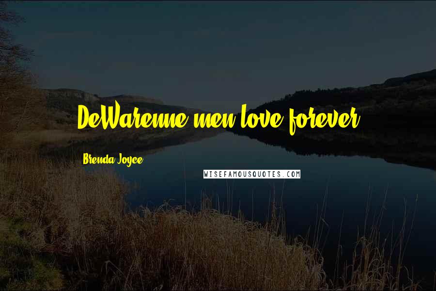 Brenda Joyce Quotes: DeWarenne men love forever