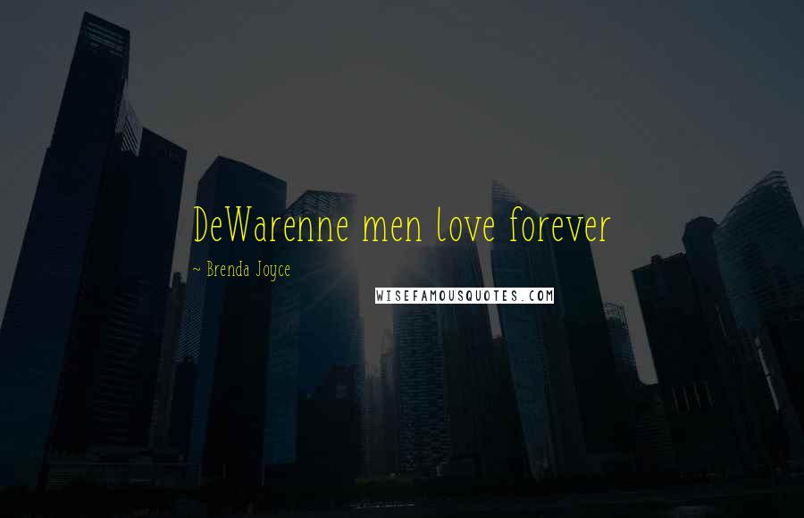 Brenda Joyce Quotes: DeWarenne men love forever