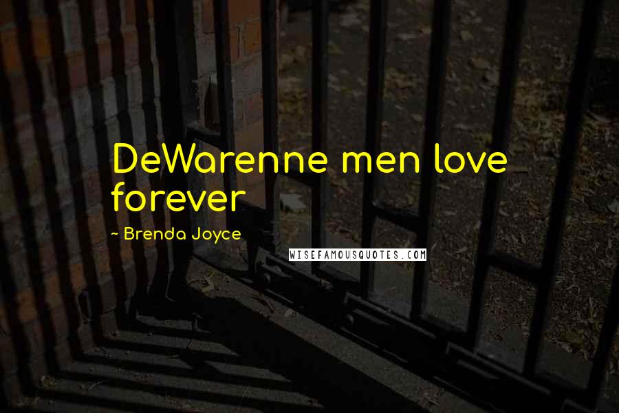 Brenda Joyce Quotes: DeWarenne men love forever