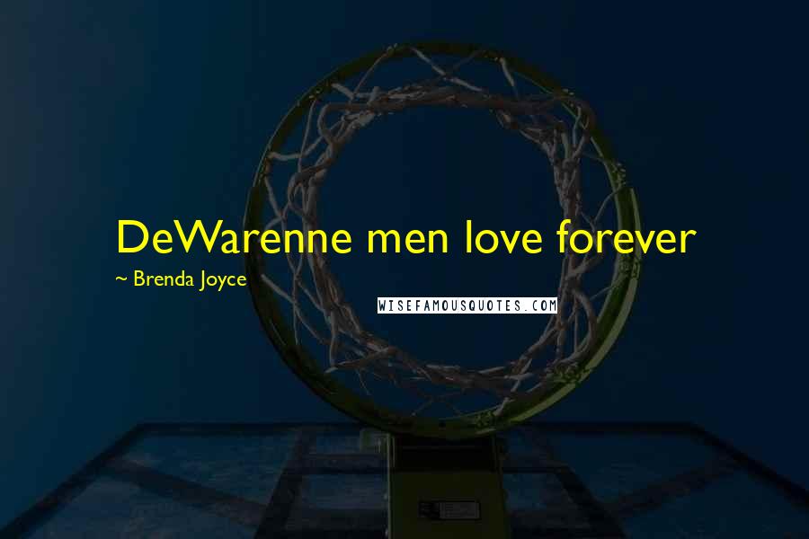 Brenda Joyce Quotes: DeWarenne men love forever