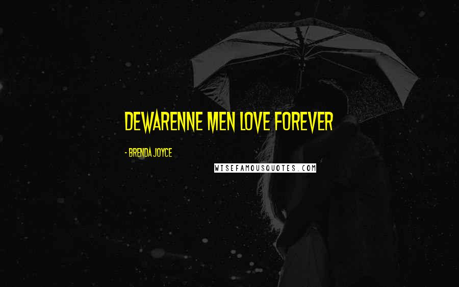 Brenda Joyce Quotes: DeWarenne men love forever