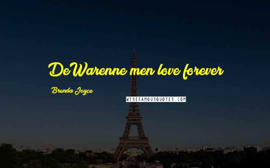 Brenda Joyce Quotes: DeWarenne men love forever