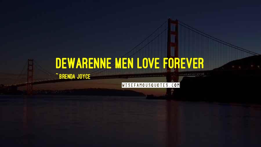 Brenda Joyce Quotes: DeWarenne men love forever