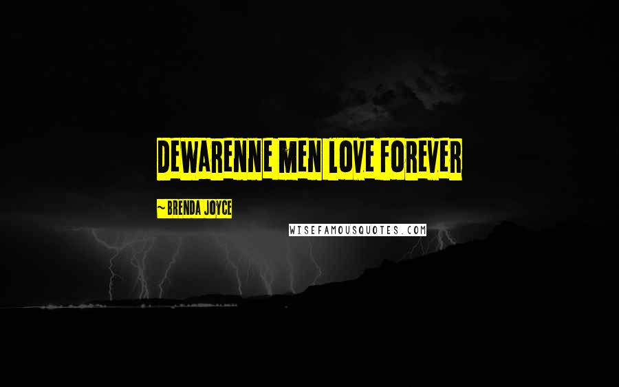 Brenda Joyce Quotes: DeWarenne men love forever