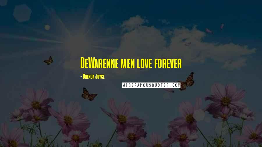 Brenda Joyce Quotes: DeWarenne men love forever