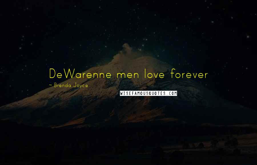 Brenda Joyce Quotes: DeWarenne men love forever