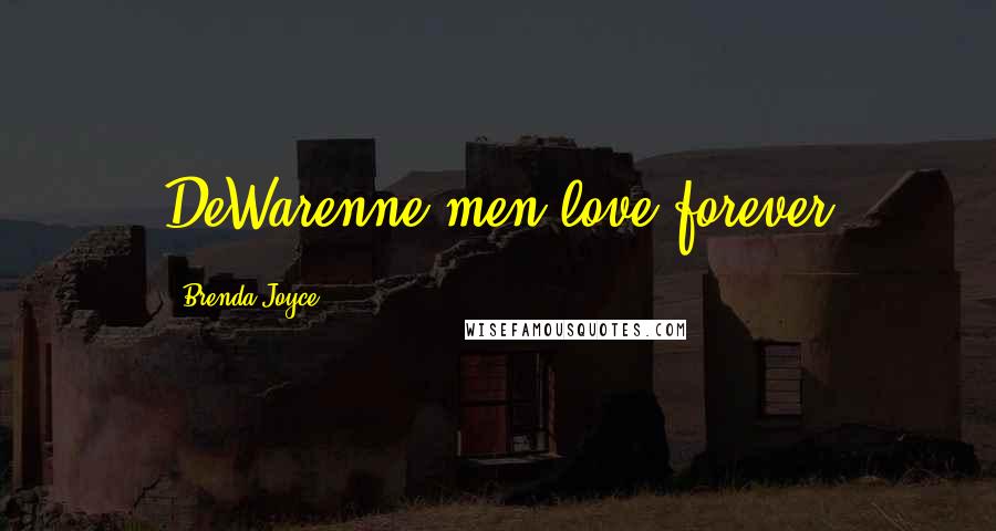 Brenda Joyce Quotes: DeWarenne men love forever