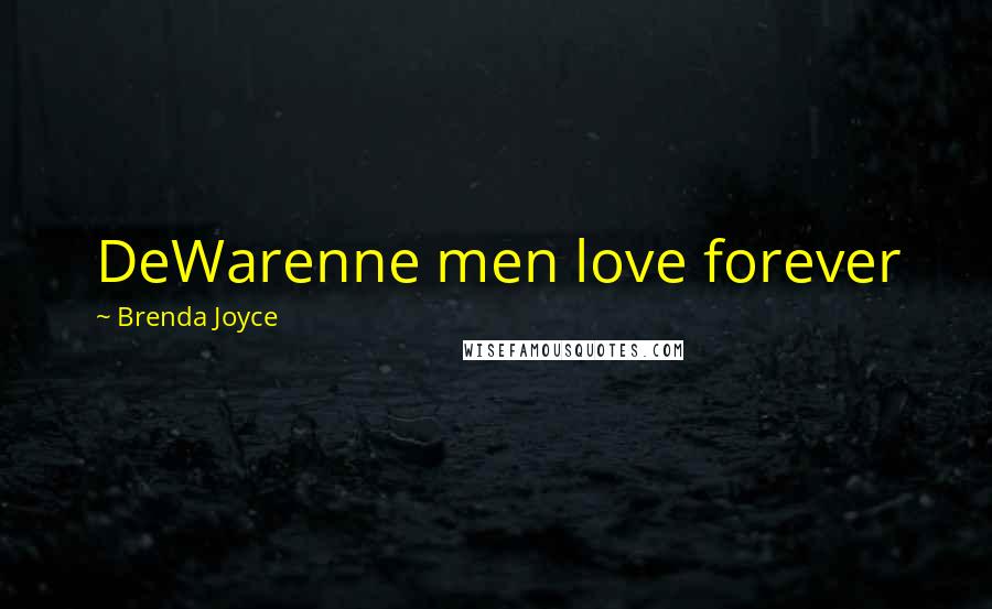 Brenda Joyce Quotes: DeWarenne men love forever