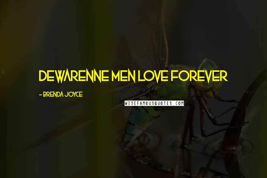 Brenda Joyce Quotes: DeWarenne men love forever