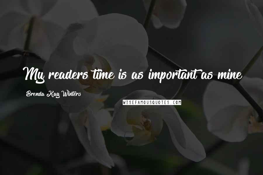 Brenda Kay Winters Quotes: My readers time is as important as mine