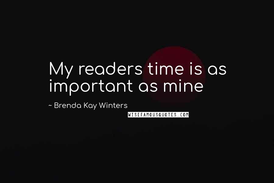 Brenda Kay Winters Quotes: My readers time is as important as mine