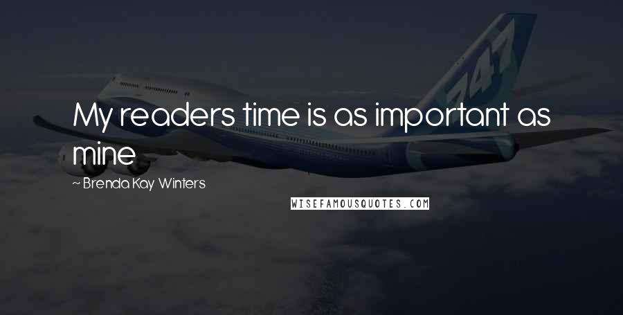 Brenda Kay Winters Quotes: My readers time is as important as mine